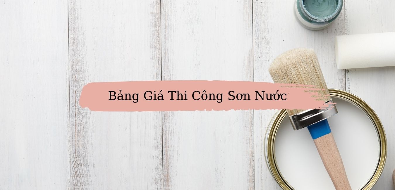 Bảng Giá Thi Công Sơn Nước